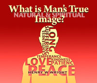 What is Man’s True Image? CD by Dr. Henry W. Wright
