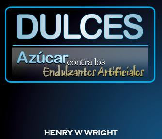 DULCES: Azúcar comparado a los Endulzantes Artificiales CD por Dr. Henry W. Wright