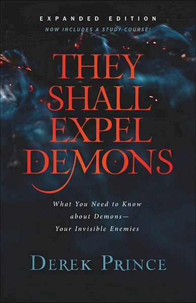 They Shall Expel Demons by Derek Prince