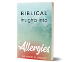 Biblical Insights into Allergies by Dr. Henry W. Wright