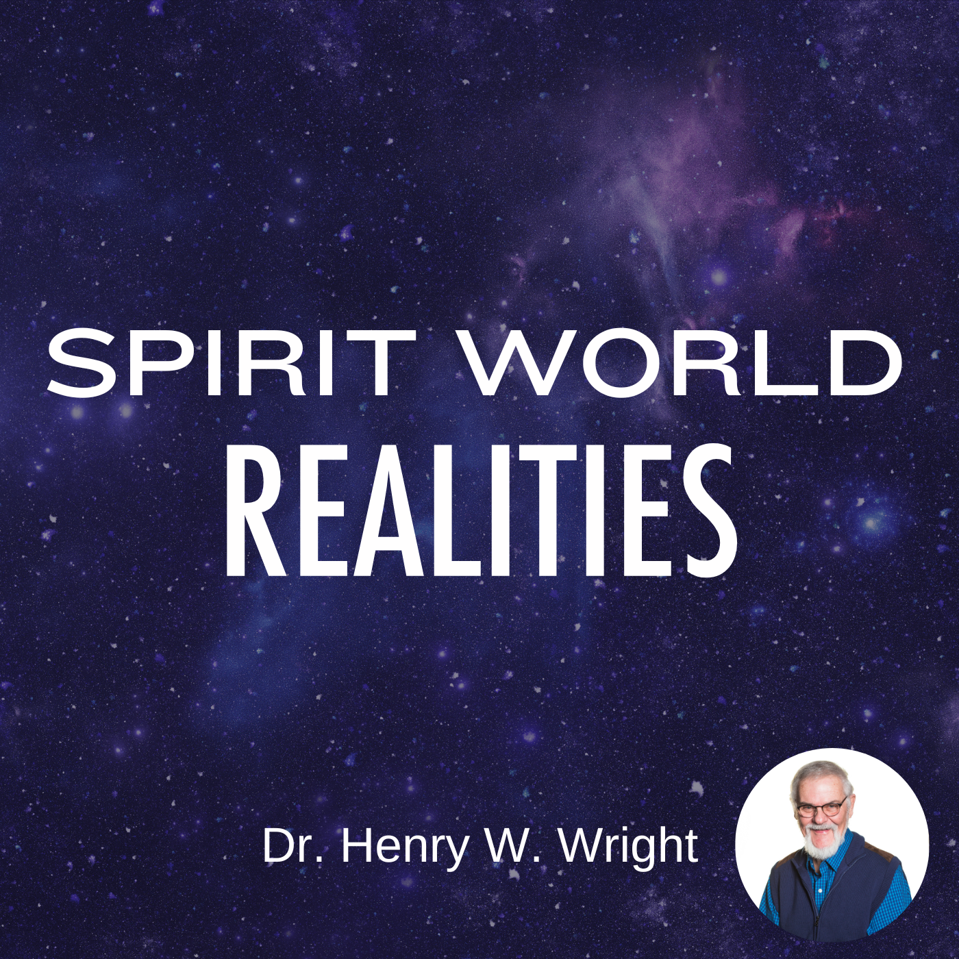Spirit World Realities by Dr. Henry W. Wright