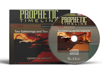 Prophetic Timeline: Two Gatherings and Two Judgements by Dr. Henry W. Wright