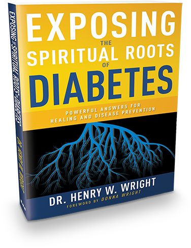 Exposing The Spiritual Roots Of Diabetes by Dr. Henry W. Wright
