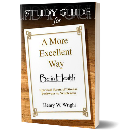 A More Excellent Way STUDY GUIDE by Dr. Henry W. Wright