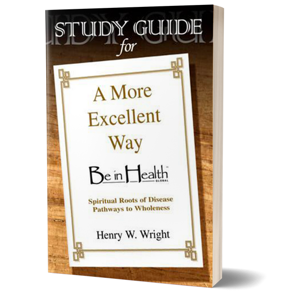 A More Excellent Way STUDY GUIDE by Dr. Henry W. Wright