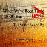 When We’ve Been Here 10,000 Years CD by Dr. Henry W. Wright