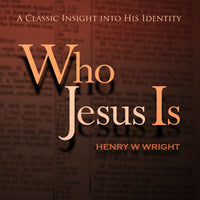 Who Jesus Is CD by Dr. Henry W. Wright