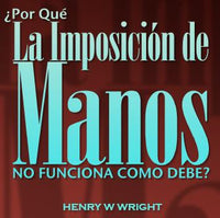 Por Qué la Imposición de Manos No Funciona Como Debe CD por Dr.  Henry W. Wright