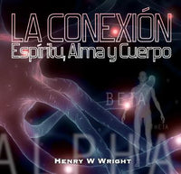 La Conexión Espíritu, Alma y Cuerpo CD por Dr.  Henry W. Wright