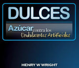 DULCES: Azúcar comparado a los Endulzantes Artificiales CD por Dr.  Henry W. Wright