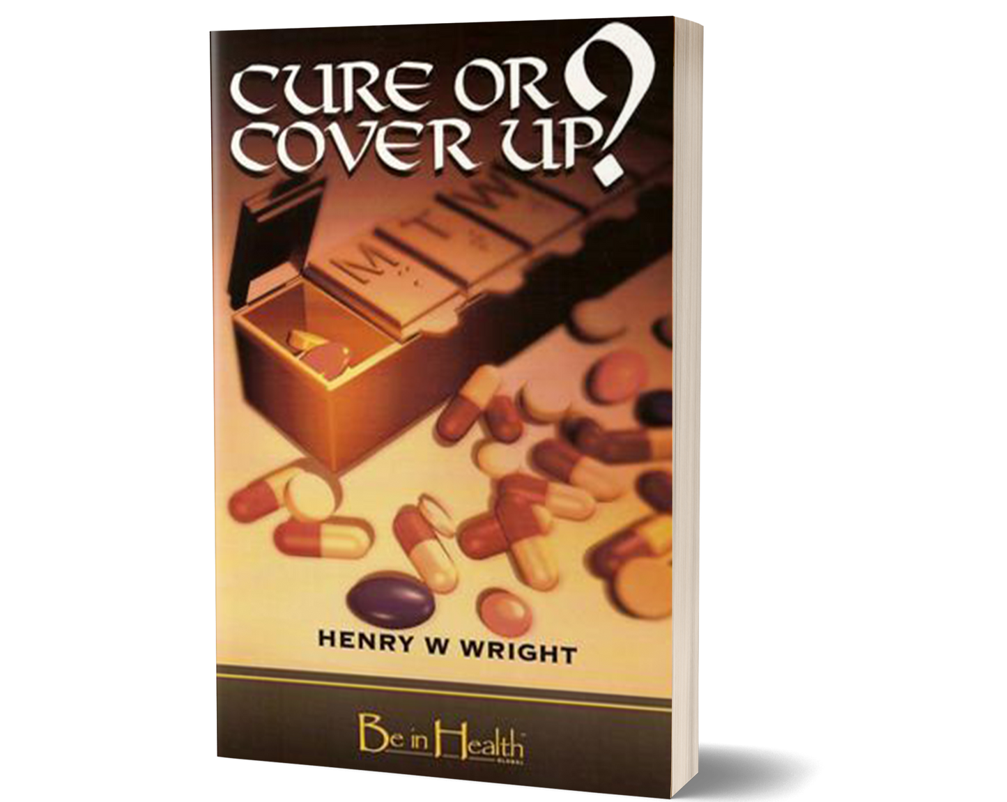 Cure or Cover Up? by Dr. Henry W. Wright