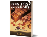 Cure or Cover Up? by Dr. Henry W. Wright