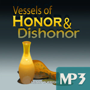 Vessles of Honor & Dishonor MP3 by Henry W. Wright