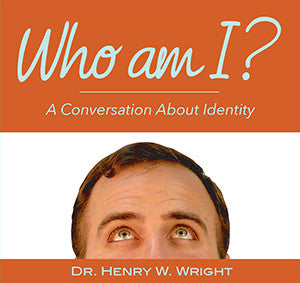 Who Am I? by Dr. Henry W. Wright