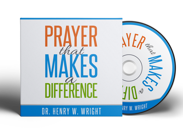 Prayer that Makes a Difference by Dr. Henry W. Wright