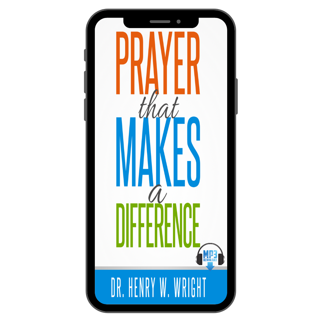 Prayer that Makes a Difference by Dr. Henry W. Wright