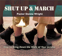 Shut Up and March CD by Pastor Donna Wright