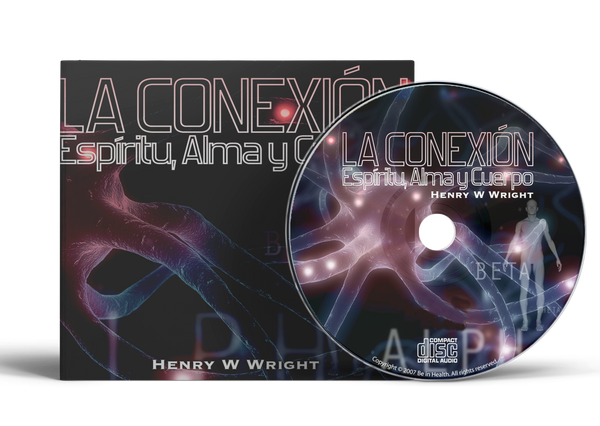 La Conexión Espíritu, Alma y Cuerpo  por Dr.  Henry W. Wright