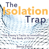 The Isolation Trap by Pastor Benny Parish