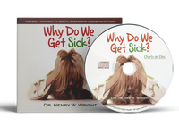 Why Do We Get Sick? by Dr. Henry W. Wright