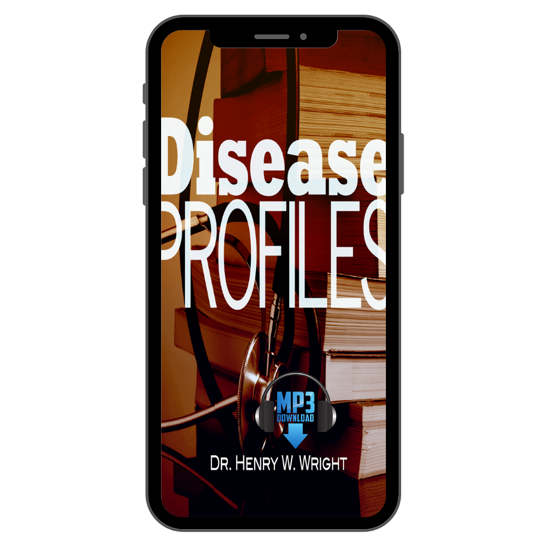 Disease Profiles by Dr. Henry W. Wright – Be in Health® Resource Center