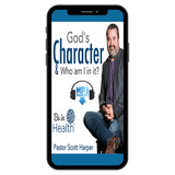 God's Character & Who I Am in it - Pastor Scott Harper