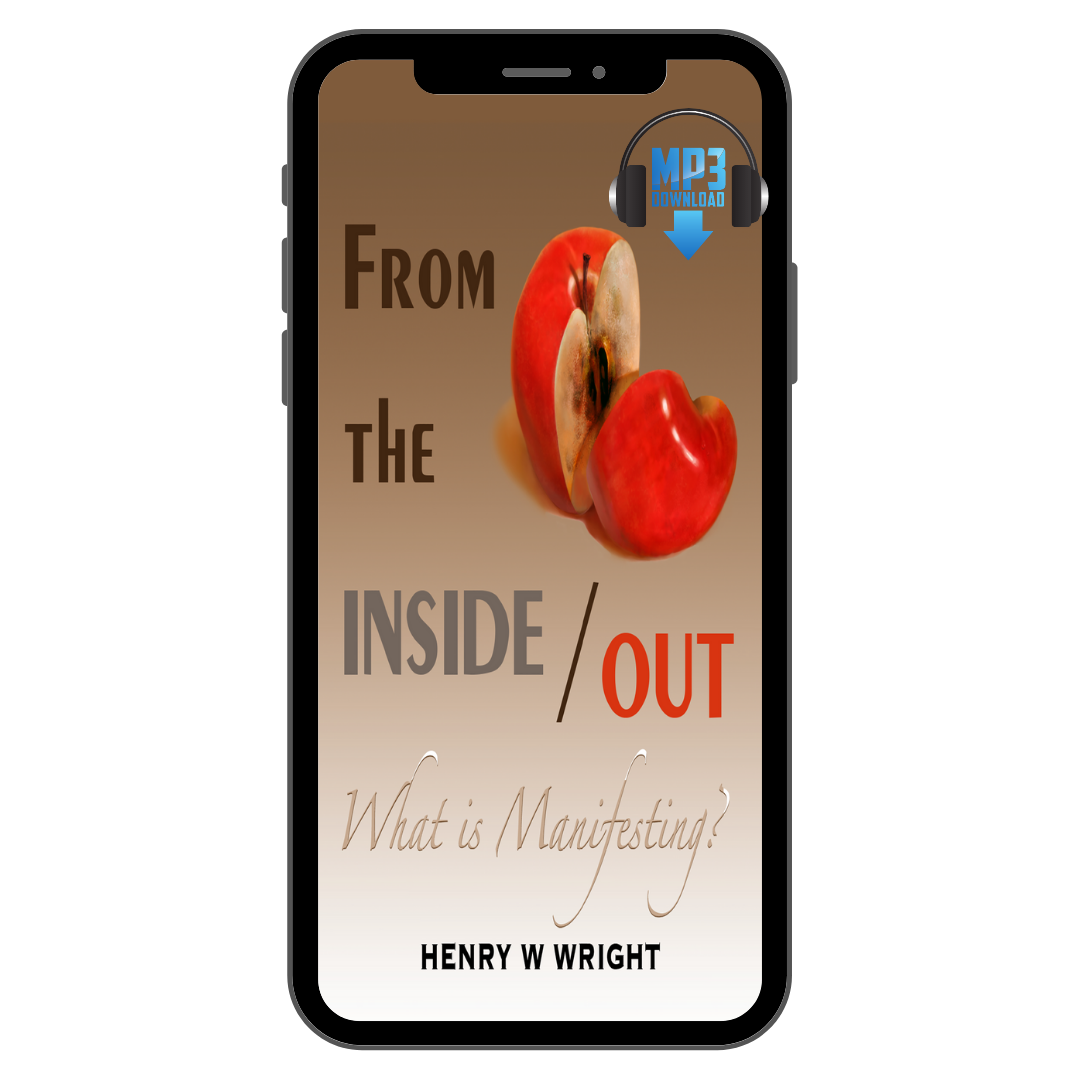 From the Inside Out: What is Manifesting? by Dr. Henry W. Wright